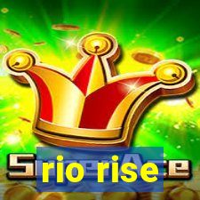 rio rise